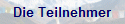 Die Teilnehmer