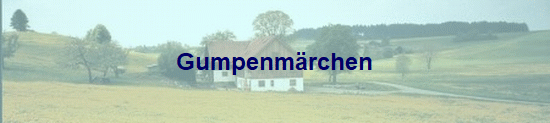 Gumpenm�rchen