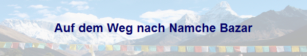 Auf dem Weg nach Namche Bazar