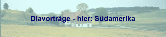 Diavortr�ge - hier: S�damerika