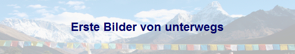 Erste Bilder von unterwegs