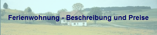 Ferienwohnung - Beschreibung und Preise